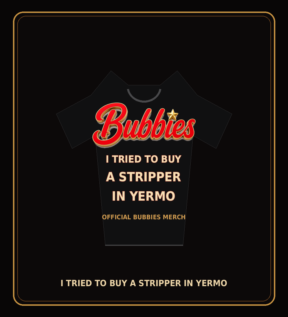 I tried to buy a stripper in yermo T-shirt design